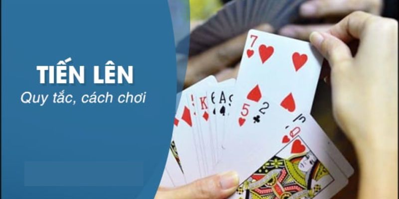 Giới thiệu về khái niệm game bài Tiến lên